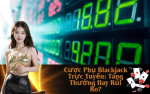 Cược Phụ Blackjack Trực Tuyến: Tăng Thưởng Hay Rủi Ro