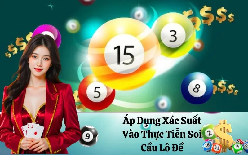 Áp Dụng Xác Suất Vào Thực Tiễn Soi Cầu Lô Đề