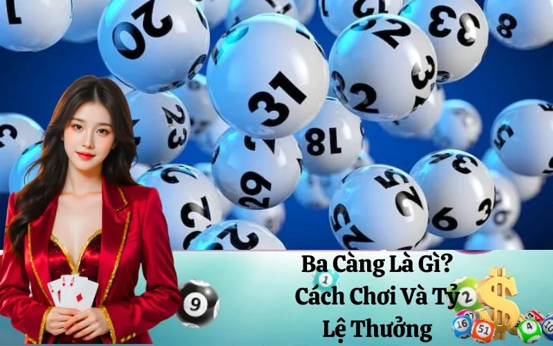 Ba Càng Là Gì? Cách Chơi Và Tỷ Lệ Thưởng