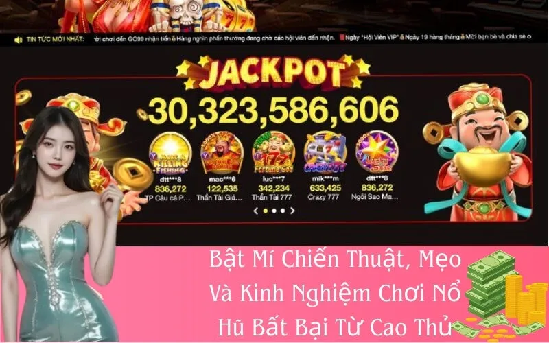 Bật Mí Chiến Thuật, Mẹo Và Kinh Nghiệm Chơi Nổ Hũ Bất Bại Từ Cao Thủ
