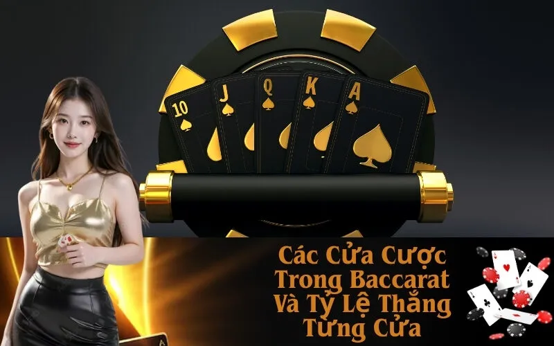 Các Cửa Cược Trong Baccarat Và Tỷ Lệ Thắng Từng Cửa