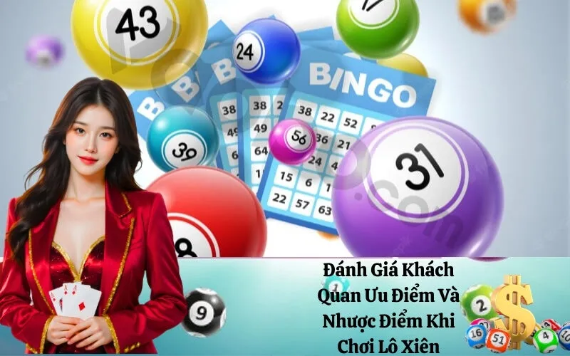 Đánh Giá Khách Quan Ưu Điểm Và Nhược Điểm Khi Chơi Lô Xiên