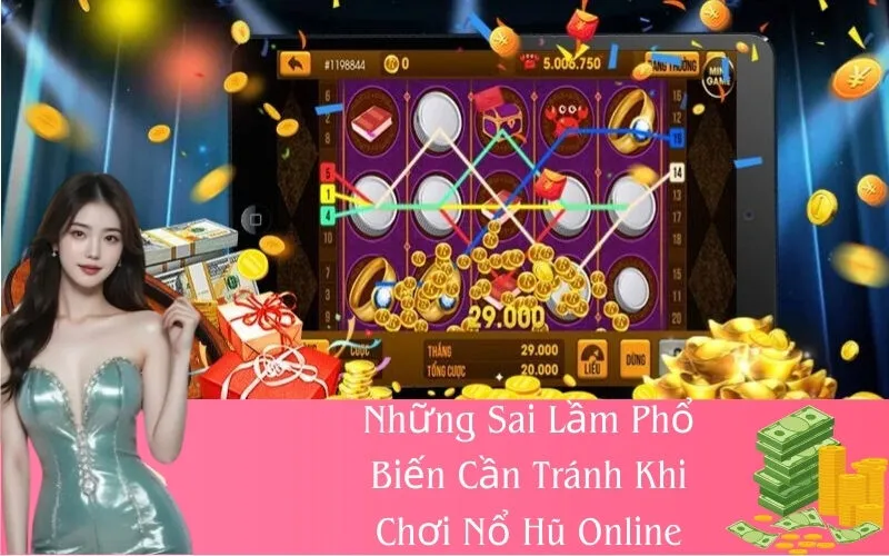 Những Sai Lầm Phổ Biến Cần Tránh Khi Chơi Nổ Hũ Online