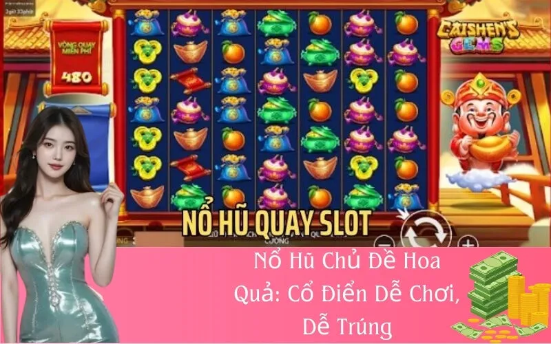 Nổ Hũ Chủ Đề Hoa Quả: Cổ Điển Dễ Chơi, Dễ Trúng