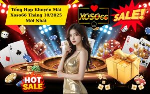Tổng Hợp Khuyến Mãi Xoso66 Tháng 10/2025 Mới Nhất