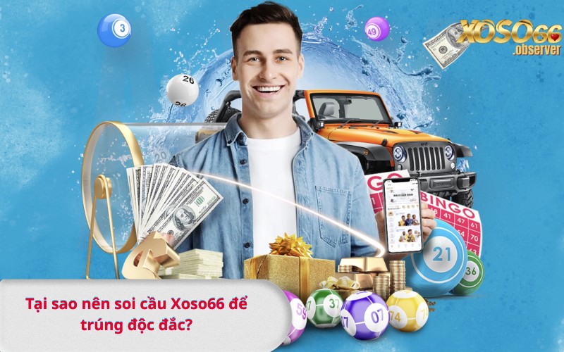 Tại sao nên soi cầu Xoso66 để trúng độc đắc