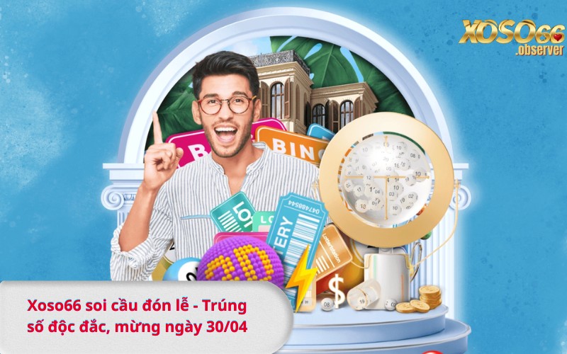Xoso66 soi cầu đón lễ - Trúng số độc đắc, mừng ngày 3004